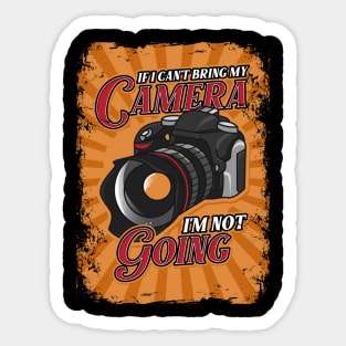 Funny If I Can't Bring My Camera I'm Not Going Pun Sticker